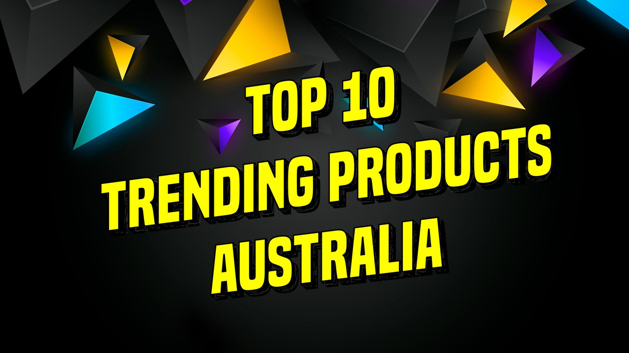 Top 10 Trending Products in Australia