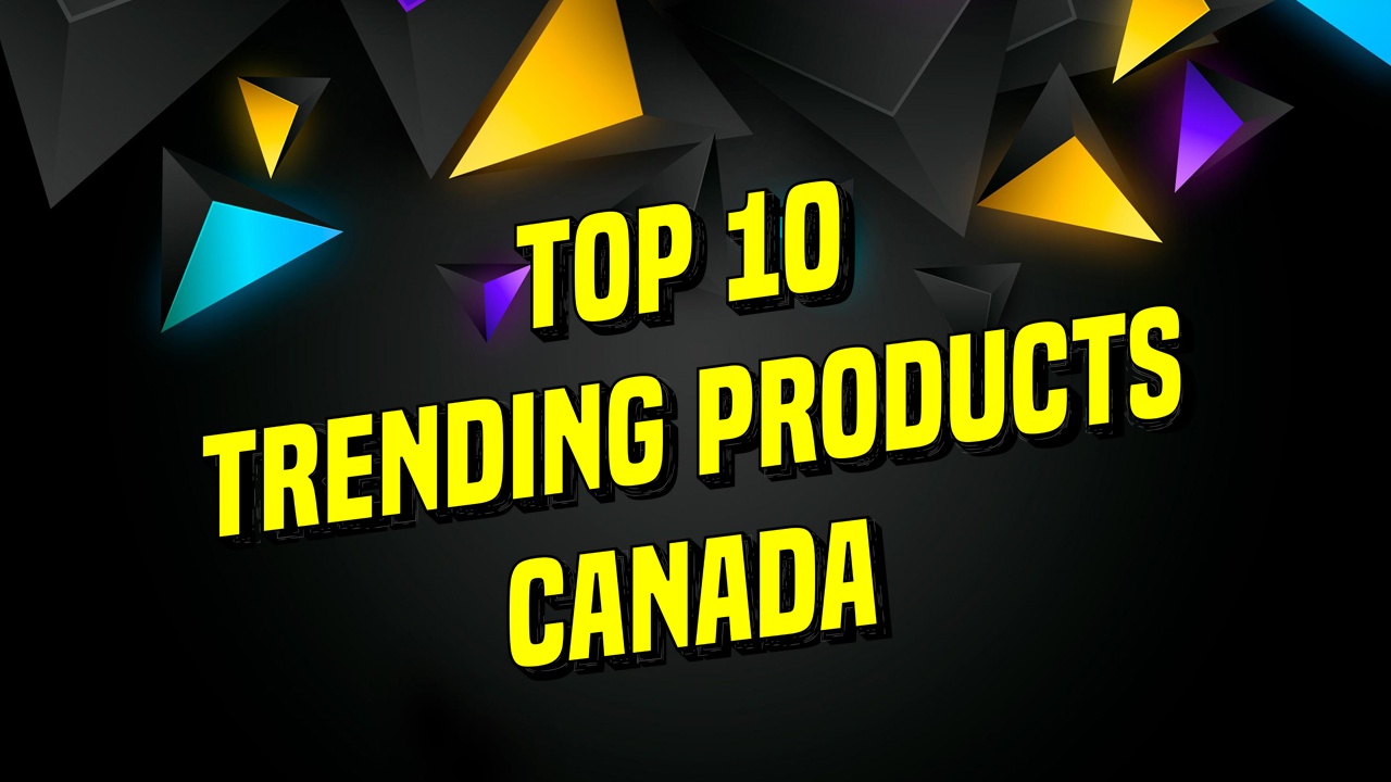 Top 10 Trending Products in Canada